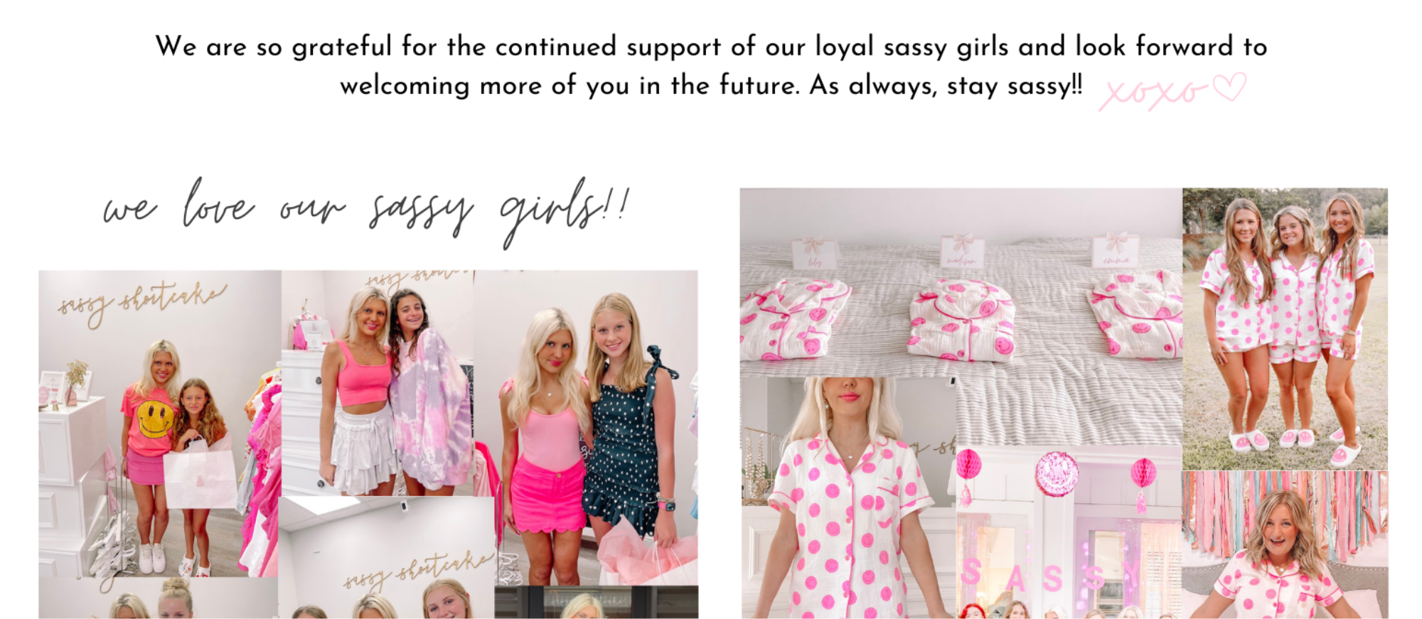We are so grateful for the continued support of our loyal sassy girls and look forward to welcoming more of you in the future. As always, stay sassy!!