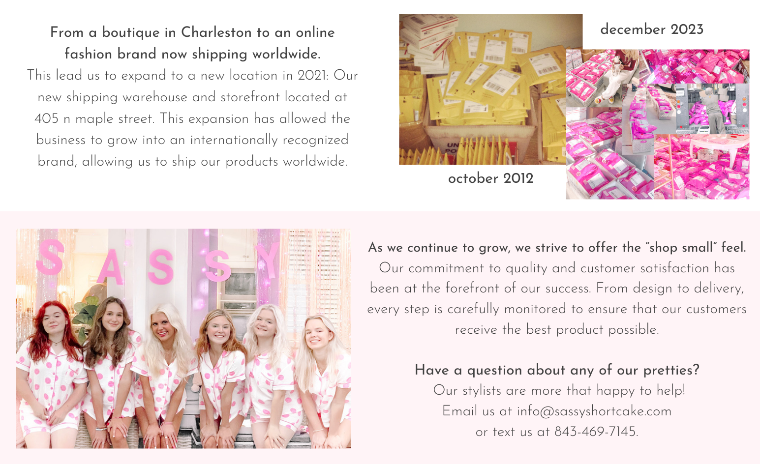 From a boutique in Charleston to an online fashion brand now shipping worldwide. Image shows early Sassy Shortcake shipping days in October 2012 with yellow mailers, and December 2023 with vibrant pink packages being sent from our Summerville warehouse. Highlights the brand’s growth from a small Charleston boutique to an internationally recognized business. Below, the Sassy Shortcake team poses in their matching pink smiley dreams pink smiley face pajamas in front of a glittery backdrop spelling SASSY.