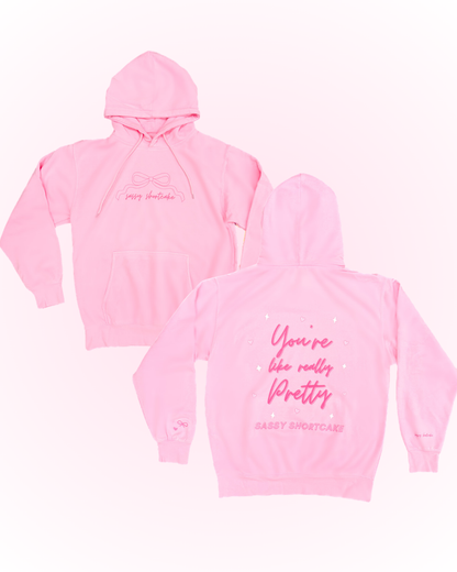 You're Like Really Pretty Hoodie