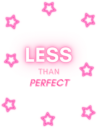 Less Than Perfect Pretties graphic: Pink neon stars surround white text on white background.

