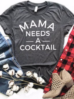 Gray Mama Needs A Cocktail tee shirt with white lettering

